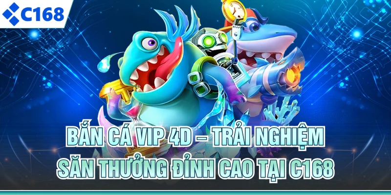 Bắn Cá VIP 4D