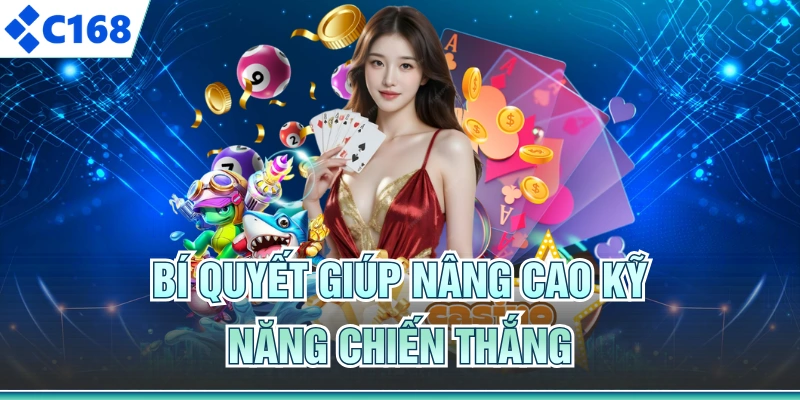 Bí quyết giúp nâng cao kỹ năng chiến thắng