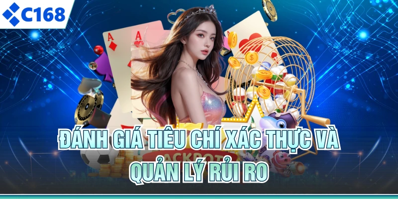 Đánh giá tiêu chí xác thực và quản lý rủi ro