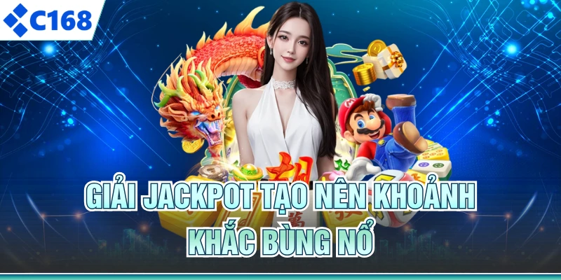 Giải Jackpot tạo nên khoảnh khắc bùng nổ