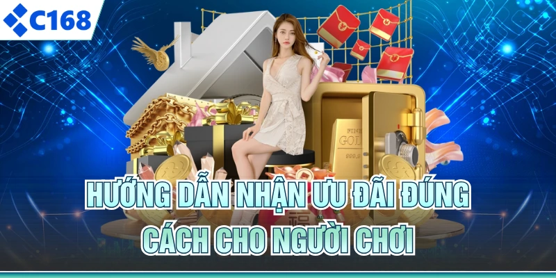 Hướng dẫn nhận ưu đãi đúng cách cho người chơi
