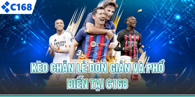 Kèo chẵn lẻ đơn giản và phổ biến tại C168