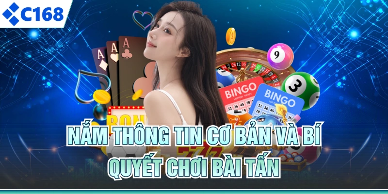Nắm thông tin cơ bản và bí quyết chơi bài tấn