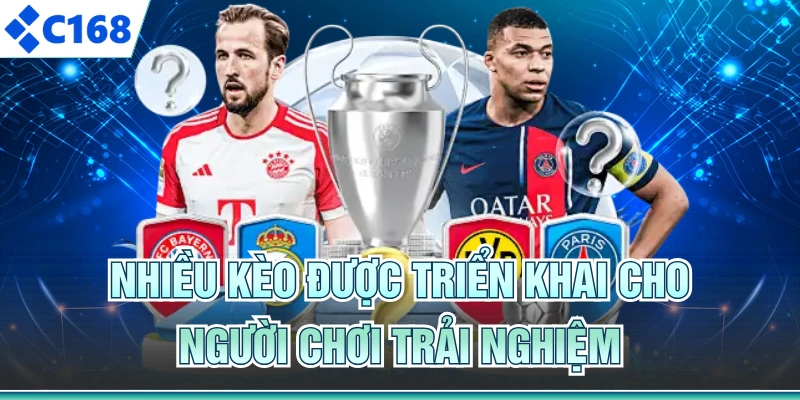 Nhiều kèo được triển khai cho người chơi trải nghiệm