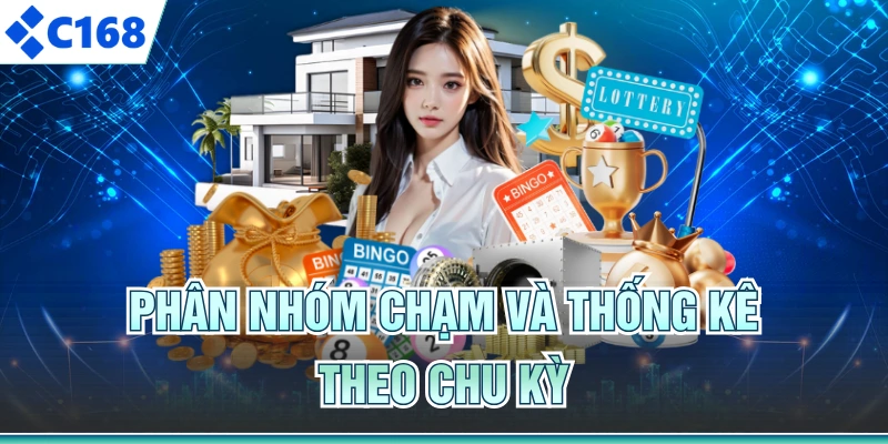 Phân nhóm chạm và thống kê theo chu kỳ