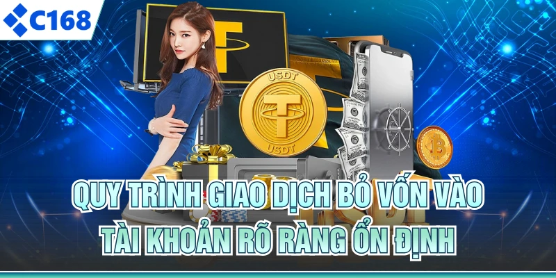 Quy trình giao dịch bỏ vốn vào tài khoản rõ ràng ổn định