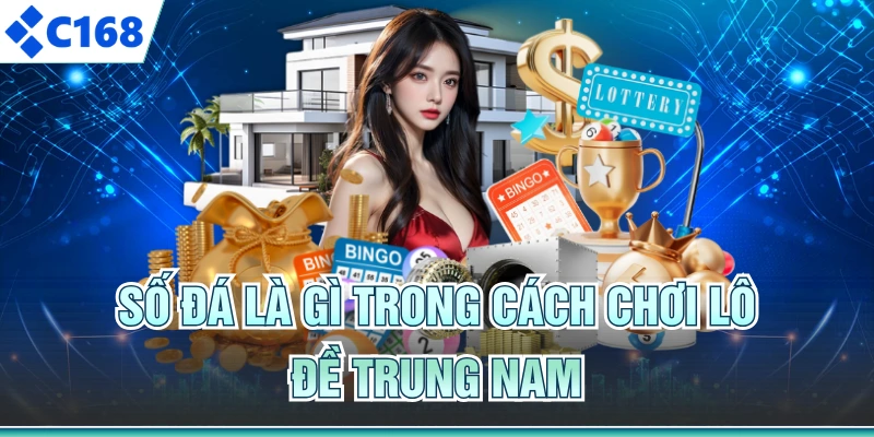 Số đá là gì trong cách chơi lô đề Trung Nam