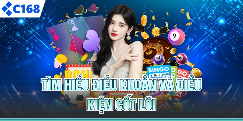 Tìm hiểu điều khoản và điều kiện cốt lõi